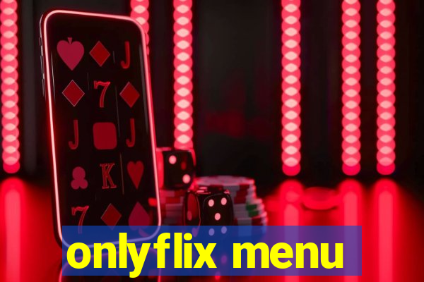 onlyflix menu